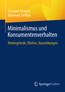 Minimalismus und Konsumentenverhalten: Hintergrnde, Motive, Auswirkungen