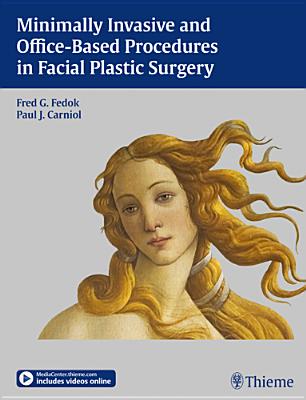 Minimally Invasive and Office-Based Procedures in Facial Plastic Surgery - Fedok, Fred G, MD (Editor), and Carniol, Paul J (Editor)