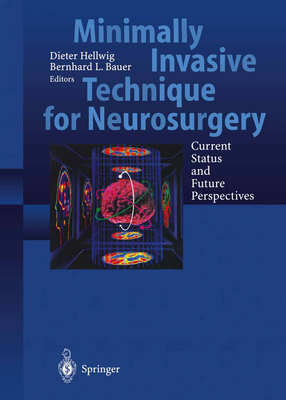 Minimally Invasive Techniques for Neurosurgery: Current Status and Future Perspectives - Hellwig, Dieter (Editor), and Bauer, Bernhard L (Editor)