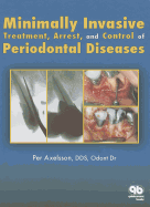 Minimally Invasive Treatment, Arrest and Control of Periodontal Diseases