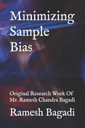 Minimizing Sample Bias: Original Research Work Of Mr. Ramesh Chandra Bagadi
