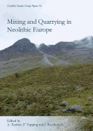 Mining and Quarrying in Neolithic Europe: A Social Perspective