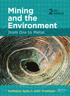 Mining and the Environment: From Ore to Metal - Spitz, Karlheinz, and Trudinger, John