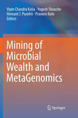 Mining of Microbial Wealth and Metagenomics - Kalia, Vipin Chandra (Editor), and Shouche, Yogesh (Editor), and Purohit, Hemant J (Editor)