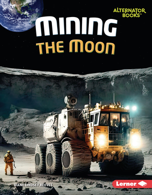 Mining the Moon - Reeves, Diane Lindsey