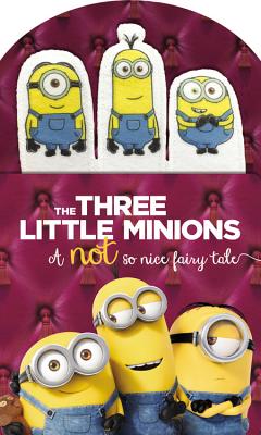 Minions: The Three Little Minions: A Not So Nice Fairy Tale - Universal
