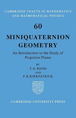 Miniquaternion Geometry: An Introduction to the Study of Projective Planes - Room, T. G., and Kirkpatrick, P. B.