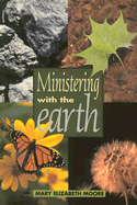 Ministering with the Earth - Moore, Mary Elizabeth