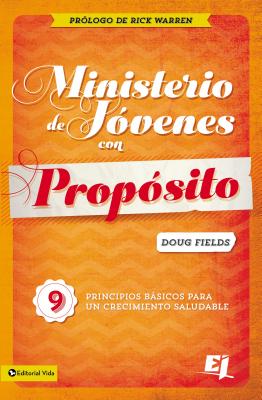 Ministerio de Jovenes Con Proposito: 9 Principios Basicos Para Un Crecimiento Saludable - Fields, Doug