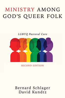 Ministry Among God's Queer Folk, Second Edition - Schlager, Bernard, and Kundtz, David