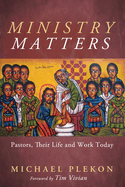 Ministry Matters: Pastors, Their Life and Work Today