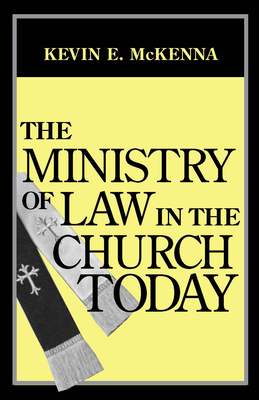 Ministry of Law in Church Today - McKenna, Kevin E