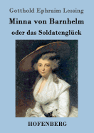 Minna von Barnhelm, oder das Soldatenglck: Ein Lustspiel in fnf Aufzgen