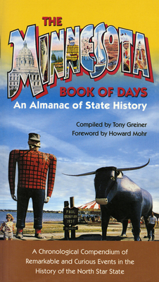 Minnesota Book of Days: An Almanac of State History - Greiner, Tony (Compiled by), and Mohr, Howard (Foreword by)