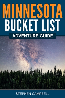 Minnesota Bucket List Adventure Guide - Campbell, Stephen