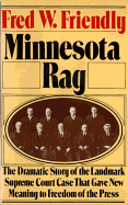 Minnesota Rag: The Dramatic Story of the Landmark Supreme Court Case That Gave New Meaning to Freedom of the Press