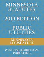 Minnesota Statutes 2019 Edition Public Utilities: West Hartford Legal Publishing