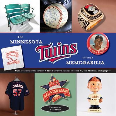 Minnesota Twins Through Memorabilia - Thornley, Stew, and Doepner, Clyde (Creator), and Stebbins, Jerry (Photographer)