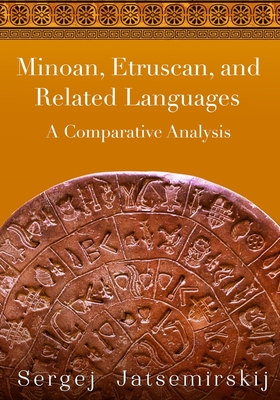 Minoan, Etruscan, and Related Languages: A Comparative Analysis - Duly, Peggy (Editor), and Kaufman, David V (Editor), and Compton, S C (Editor)