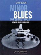 Minor Blues for Guitar, Vol. 1: A Study in Melodic Chord Linkage