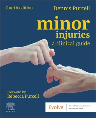 Minor Injuries: A Clinical Guide - Purcell, Dennis