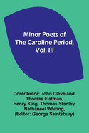 Minor Poets of the Caroline Period, Vol. III