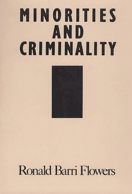 Minorities and Criminality - Flowers, R Barri, and Brown, Ethel