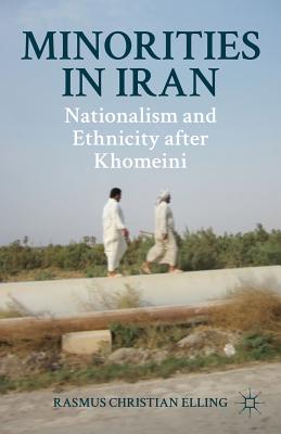Minorities in Iran: Nationalism and Ethnicity after Khomeini - Elling, R.
