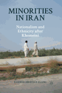 Minorities in Iran: Nationalism and Ethnicity After Khomeini