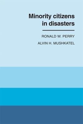 Minority Citizens in Disasters - Perry, Ronald W, and Mushkatel, Alvin H