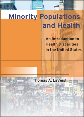 Minority Populations and Health: An Introduction to Health Disparities in the United States - Laveist, Thomas A