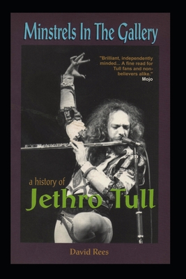 Minstrels In The Gallery - A History of Jethro Tull - Rees, David