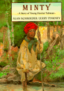 Minty: A Story of Young Harriet Tubman - Schroeder, Alan, Professor