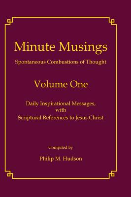 Minute Musings Volume One - Hudson, Philip M