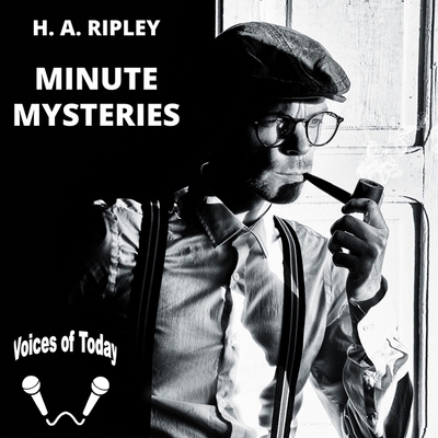 Minute Mysteries - Ripley, H A, and Fournier, Jennifer (Read by), and Rose, Trisha (Read by)