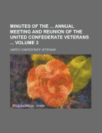 Minutes of the ... Annual Meeting and Reunion of the United Confederate Veterans, Volume 8, Parts 1898-1902