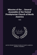 Minutes of the ... General Assembly of the United Presbyterian Church of North America: 1900