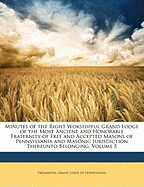 Minutes of the Right Worshipful Grand Lodge of the Most Ancient and Honorable Fraternity of Free and Accepted Masons of Pennsylvania and Masonic Jurisdiction Thereunto Belonging, Volume 5