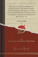 Minutes of the Right Worshipful Grand Lodge of the Most Ancient Nad Honorable Fraternity of Free and Accepted Masons of Pennsylvania and Masonic Jurisdiction Thereunto Belonging, -12, Vol. 7: 1779 to 1880 (Classic Reprint)