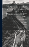 Minutes of Two Annual Meetings of the Medical Missionary Society in China; Including the Sixteenth Report of Its Ophthalmic Hospital at Canton, for the Years 1850 and 1851