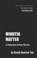 Minutia Matter: A Collection of Short Stories