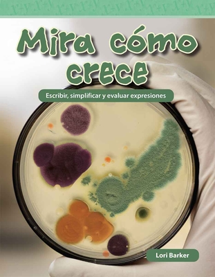 Mira C?mo Crece: Escribir, Simplificar Y Evaluar Expresiones - Barker, Lori