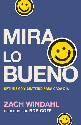 Mira Lo Bueno: Optimismo Y Gratitud Para Cada Da - Windahl, Zach