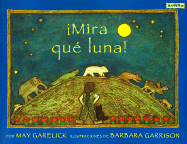 Mira Que Luna! - Garelick May, and Garrison, Barbara (Illustrator), and Cappellini, Mary (Adapted by)