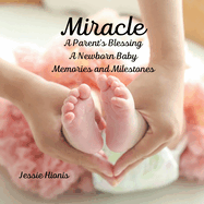 Miracle, A Parent's Blessing, A Newborn Child, Memories and Milestones