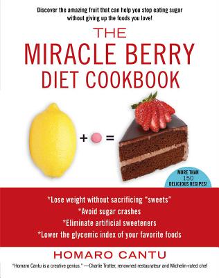 Miracle Berry Diet Cookbook - Cantu, Homaro