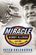 Miracle: Bobby Allison and the Saga of the Alabama Gang - Golenbock, Peter
