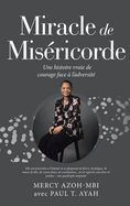 Miracle de Mis?ricorde: Une histoire vraie de courage face ? l'adversit?