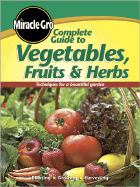 Miracle-Gro Complete Guide to Vegetables, Fruits & Herbs - Miracle-Gro