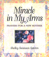 Miracle in My Arms - Swanson Sateren, Shelley